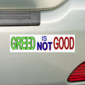 Greed Not Good 2 Bumpersticker (Op auto)