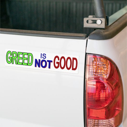 Greed Not Good 2 Bumpersticker (Op Truck)