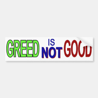 Greed Not Good 2 Bumpersticker