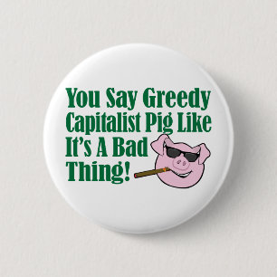 Greedy Capitalist Pig Ronde Button 5,7 Cm