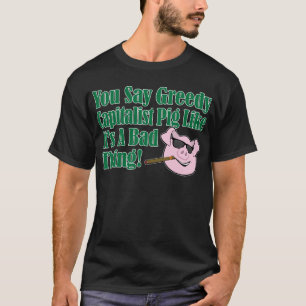 Greedy Capitalist Pig T-shirt