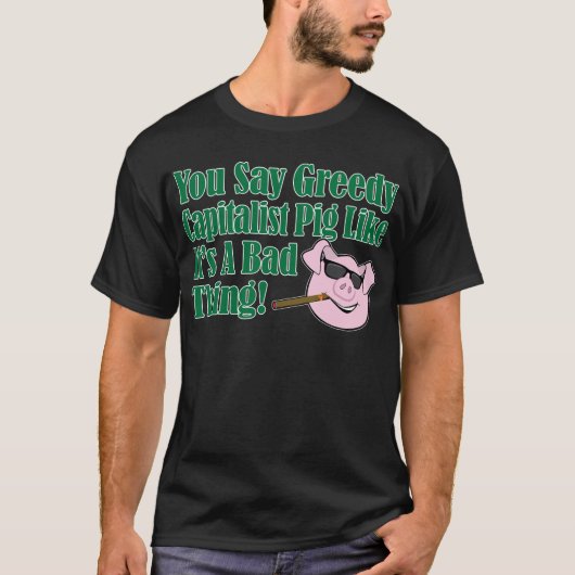 Greedy Capitalist Pig T-shirt (Voorkant)