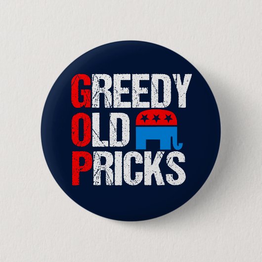 Greedy Old Pricks Funny Anti GOP Ronde Button 5,7 Cm (Voorkant)
