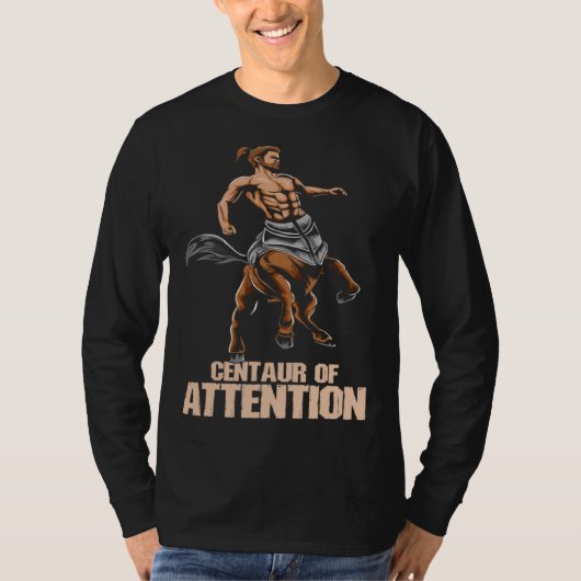 Greek Mythology Minotaur I Centaur of Attention T-shirt (Voorkant)
