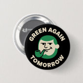Green Again Tomorrow Funny St. Patrick's Day Ronde Button 5,7 Cm (Voorkant /achterkant)
