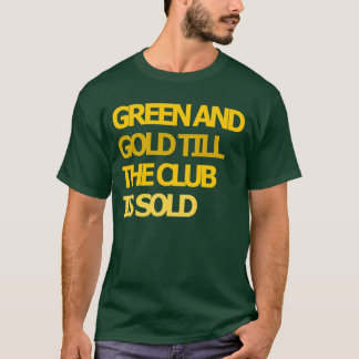 Green and Gold Till the Club is verkocht T-shirt