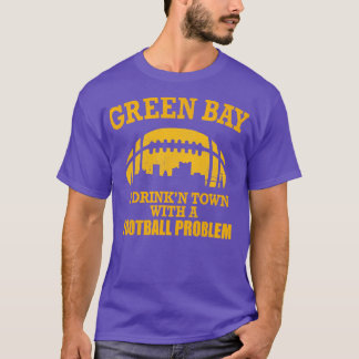 Green Bay Een drinkstad met een probleem T-shirt