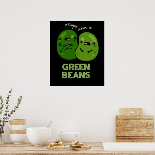 Green Beans Funny Jealous Bean Pun Dark BG Poster (Keuken)