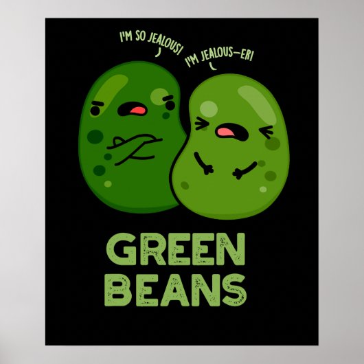 Green Beans Funny Jealous Bean Pun Dark BG Poster (Voorkant)