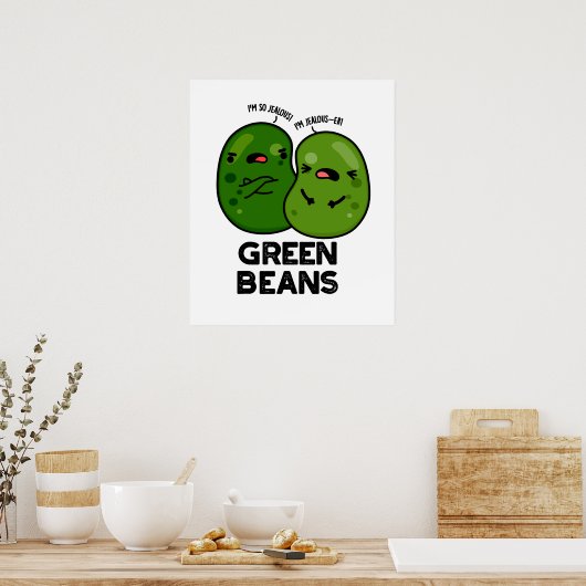 Green Beans Funny Jealous Bean Pun Poster (Keuken)