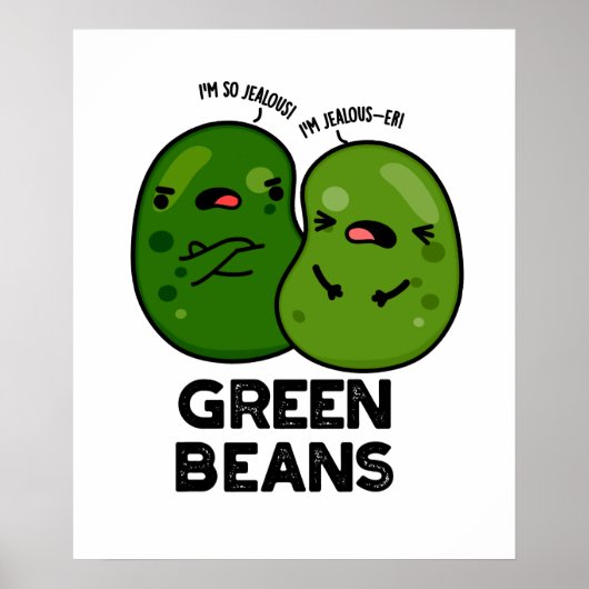 Green Beans Funny Jealous Bean Pun Poster (Voorkant)