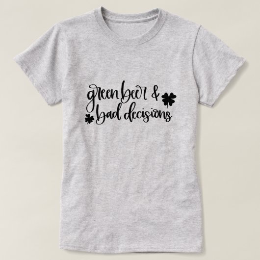 Green Beer & Bad decisions St Patrick's Day T-shirt (Design voorkant)