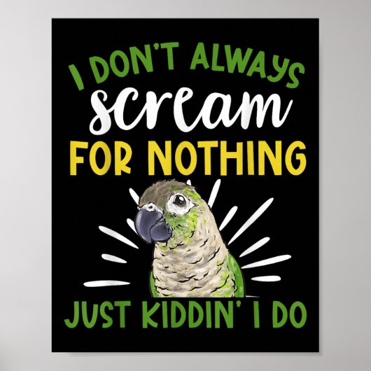 Green Cheeked Conure Ik schreeuw niet altijd Conur Poster (Voorkant)