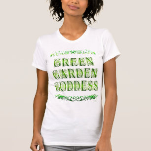 Green Garden Goddess Gezegde Grappig T-shirt