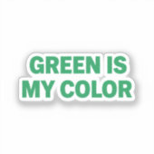 Green Is My Color St Patrick Day Sticker (Voorkant)