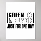 Green Is The New Black Funny St. Patrick's Day Quo Poster (Voorkant)