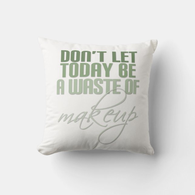 Green laat vandaag geen verkwisting van make-up zi kussen (Voorkant)