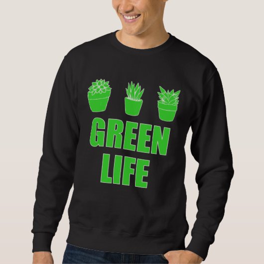 Green Life  Saying For Garden  Gardening Gardener Trui (Voorkant)