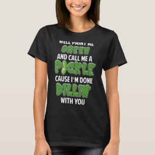 Green Pickle Dillin Joke Pun Vegetarian Cucumber T-shirt