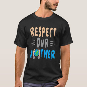 Green Planet respecteert onze omgeving van moeder T-shirt