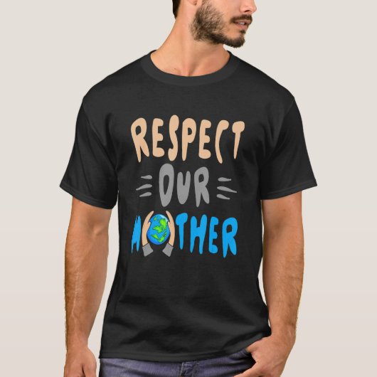 Green Planet respecteert onze omgeving van moeder  T-shirt (Voorkant)