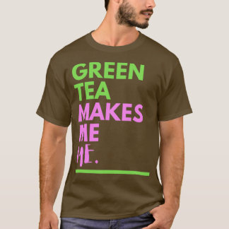 Green Tea maakt me 1 T-shirt