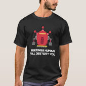 Greetings Human I will Destroy You  Robotic Engine T-shirt (Voorkant)