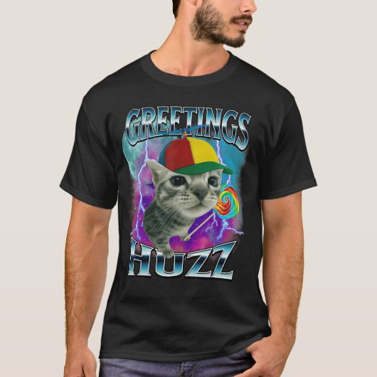 Greetings Huzz Funny Cat Meme Lovers Silly Cats Br T-shirt (Voorkant)
