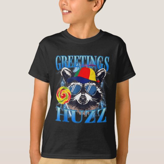 Greetings Huzz Raccoon Meme Chaos Humor Vibes  T-shirt (Voorkant)