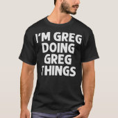 GREG Gift Doing Name Dingen Grappig gepersonalisee T-shirt (Voorkant)