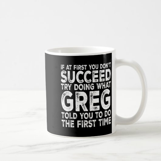 Greg - If At First You Don't Succeed Try Doing Wha Koffiemok (Rechts)