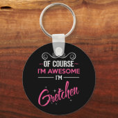 Gretchen Natuurlijk ben ik Geweldige dat ik Gretch Sleutelhanger (Voorkant)
