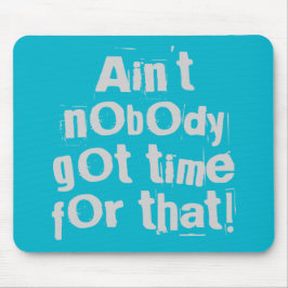 Grey Ain, daar heeft niemand tijd voor. Muismat