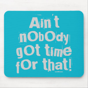 Grey Ain, daar heeft niemand tijd voor. Muismat