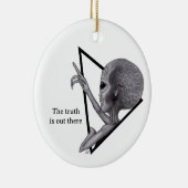 Grey Alien, de waarheid is er Keramisch Ornament (Rechts)
