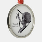 Grey Alien, de waarheid is er Metalen Ornament (Rechts)