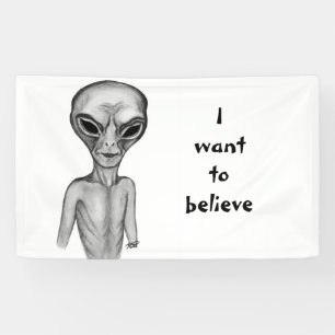 Grey Alien, ik wil geloven Spandoek