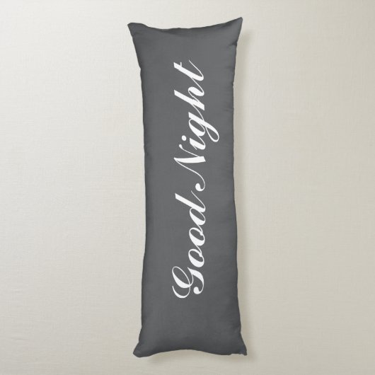 Grey body pillow with custom text. Good Night Lichaamskussen (Achterkant (Verticaal))