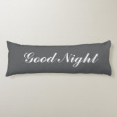 Grey body pillow with custom text. Good Night Lichaamskussen (Voorkant)