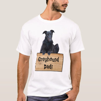 Greyhound Dad Quote Greyhound T-shirt