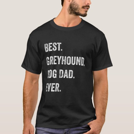 Greyhound Dog Dad Fathers Day Funny Dog Lovers T-shirt (Voorkant)