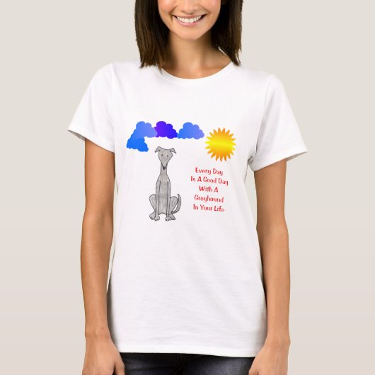 Greyhound elke dag is een goede dag T-shirt (Voorkant)