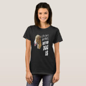 Greyhound-hondenbezitter Het leven is niet perfec T-shirt (Voorkant volledig)