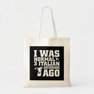 Greyhound I was normaal 3 Italiaanse Greyhounds Ag Tote Bag
