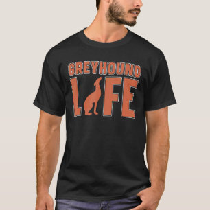 Greyhound Life Pet Oseigers Racing Dog Greyhound R T-shirt