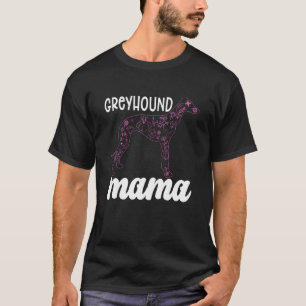 Greyhound Mama Greyhound Racing Dog Greyhound Rac T-shirt