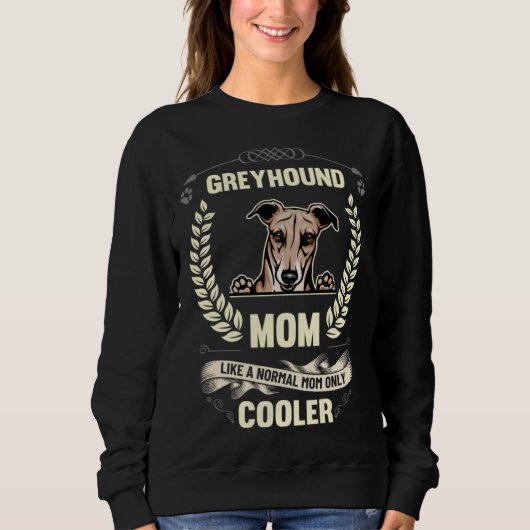 Greyhound Mom Like A Normal Mom Only Cooler  Dog O Trui (Voorkant)