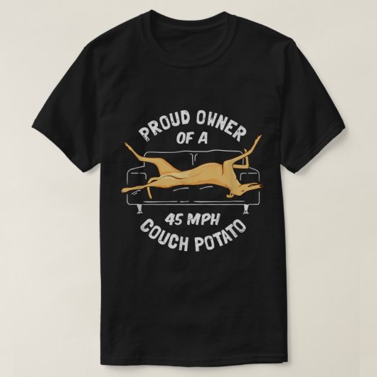 Greyhound Rescue - Proud Owner 45MPH Couch Potato T-shirt (Design voorkant)