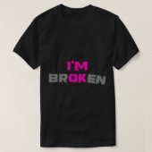 Grief Keepomwille Broken Invisible Illness Ik ben  T-shirt (Design voorkant)