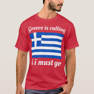 Griekenland roept en ik moet gaan t-shirt